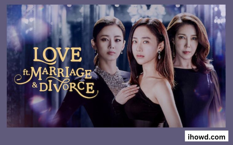 Love ft. Marriage and Divorce Season 4