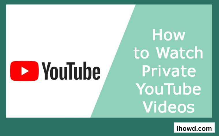 How can I watch private YouTube videos without permission?