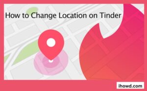 How to Change Your Location on Tinder for Free without Paying