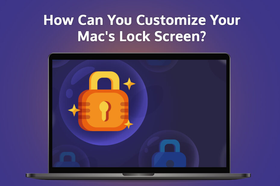 How Can You Customize your Mac's Lock Screen?