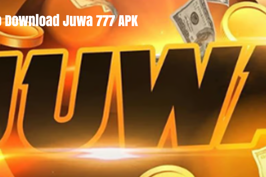 How to Download Juwa 777 APK